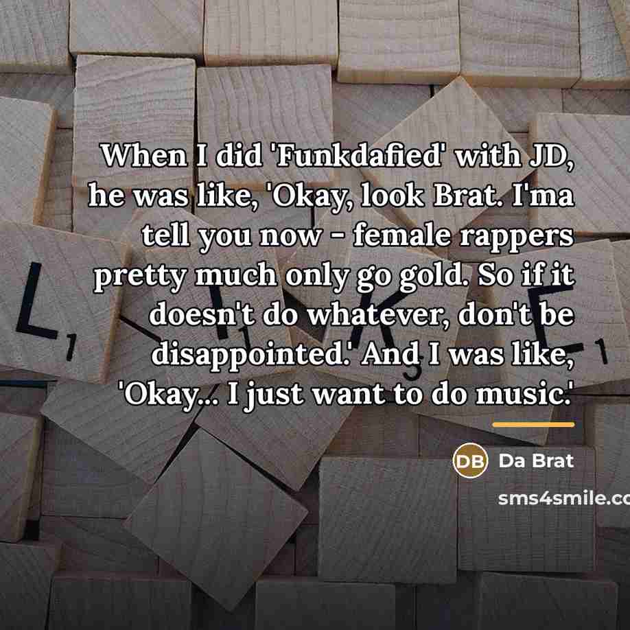 “When I did 'Funkdafied' with JD, he was like, 'Okay,…” quote by Da Brat