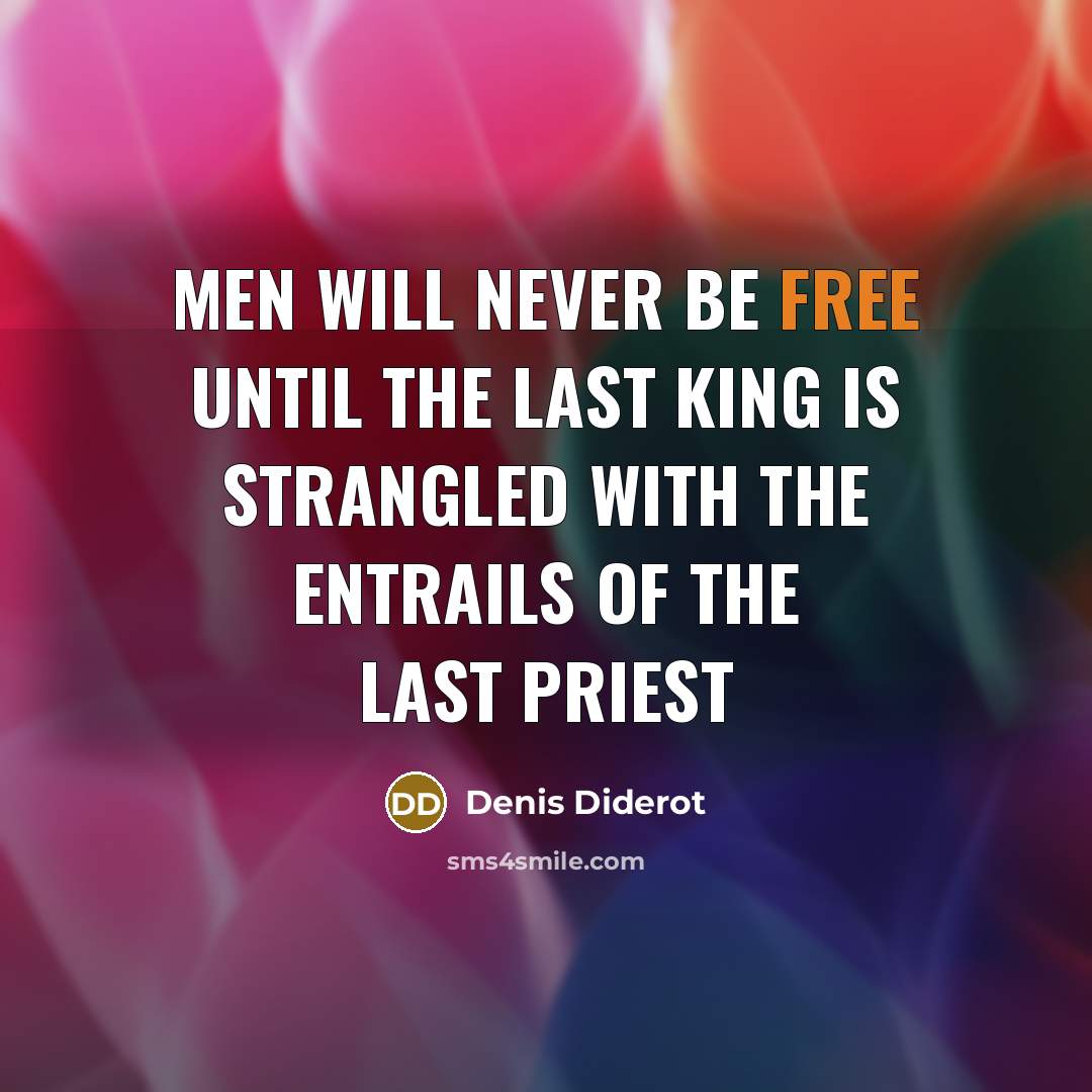 “Men will never be free until the last king is…” quote by Denis Diderot