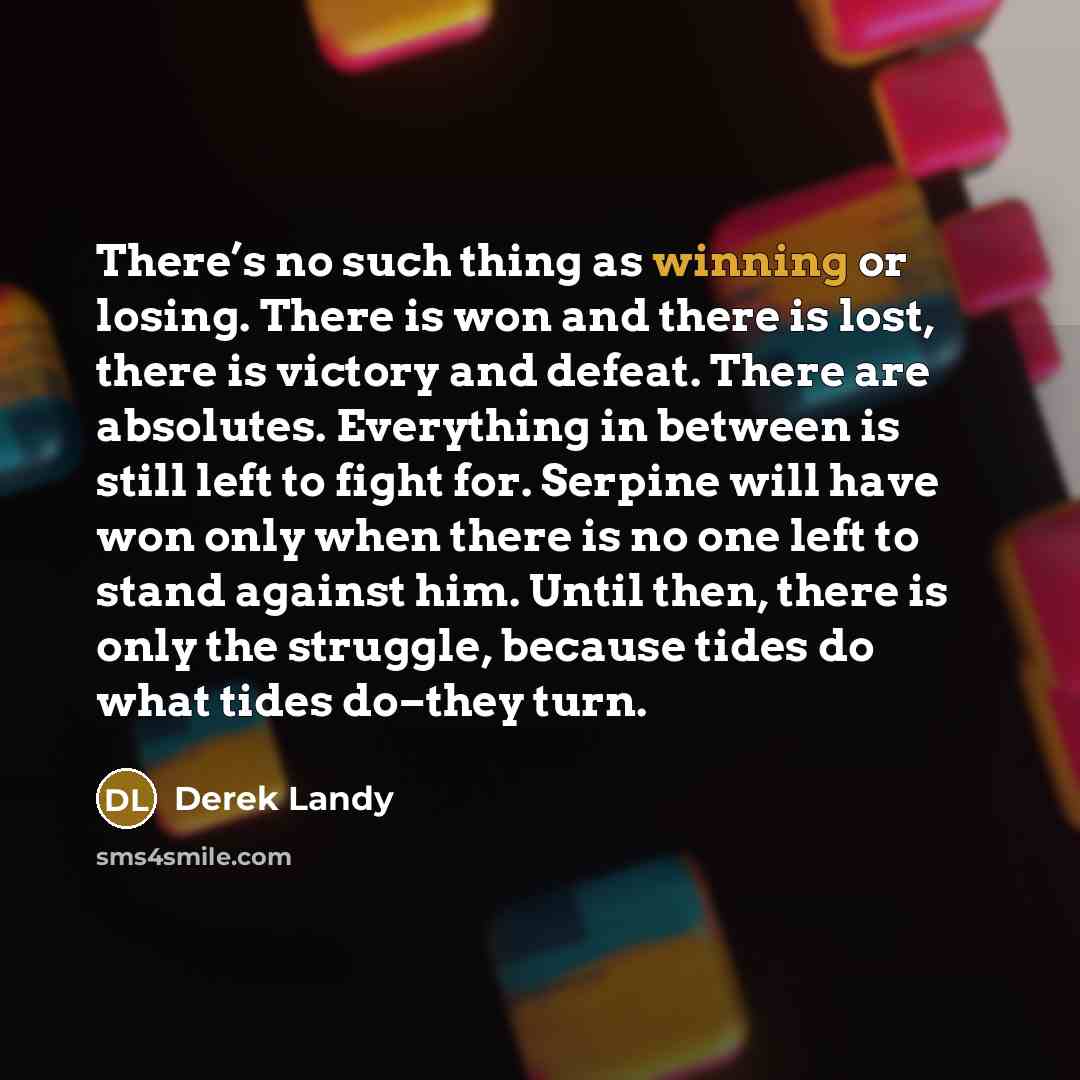 “There’s no such thing as winning or losing. There is…” quote by Derek Landy