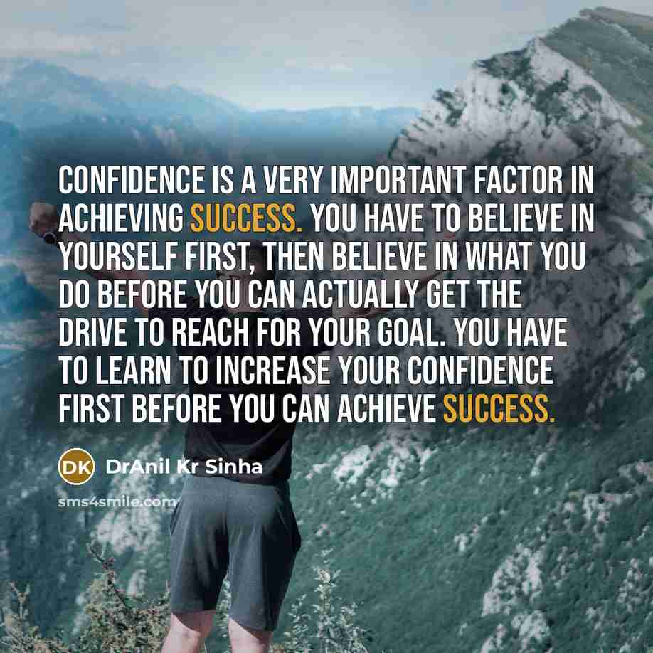 “Confidence is a very important factor in achieving success. You…” quote by DrAnil Kr Sinha