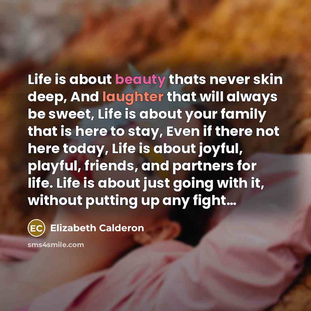 “Life is about beauty thats never skin deep, And laughter…” quote by Elizabeth Calderon