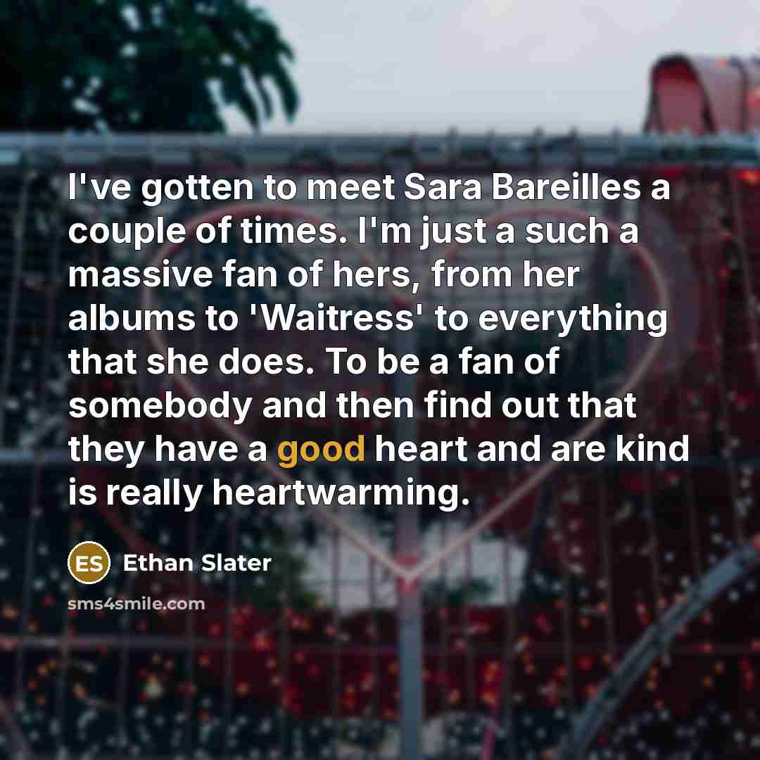 “I've gotten to meet Sara Bareilles a couple of times.…” quote by Ethan Slater