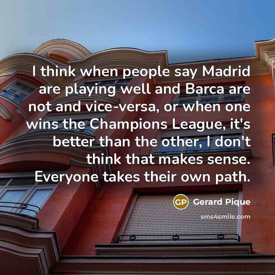 “I think when people say Madrid are playing well and…” quote by Gerard Pique
