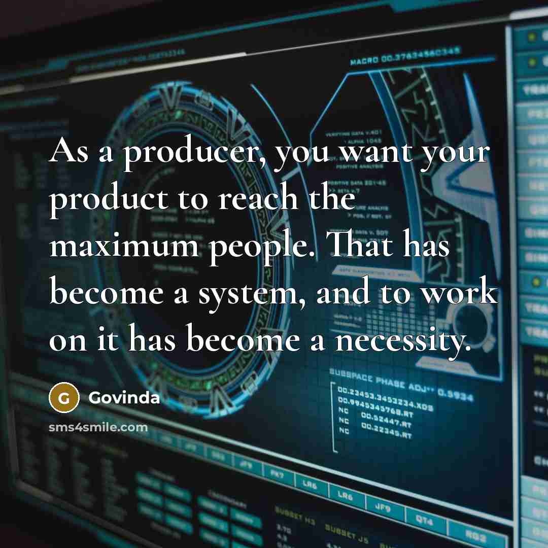 “As a producer, you want your product to reach the…” quote by Govinda