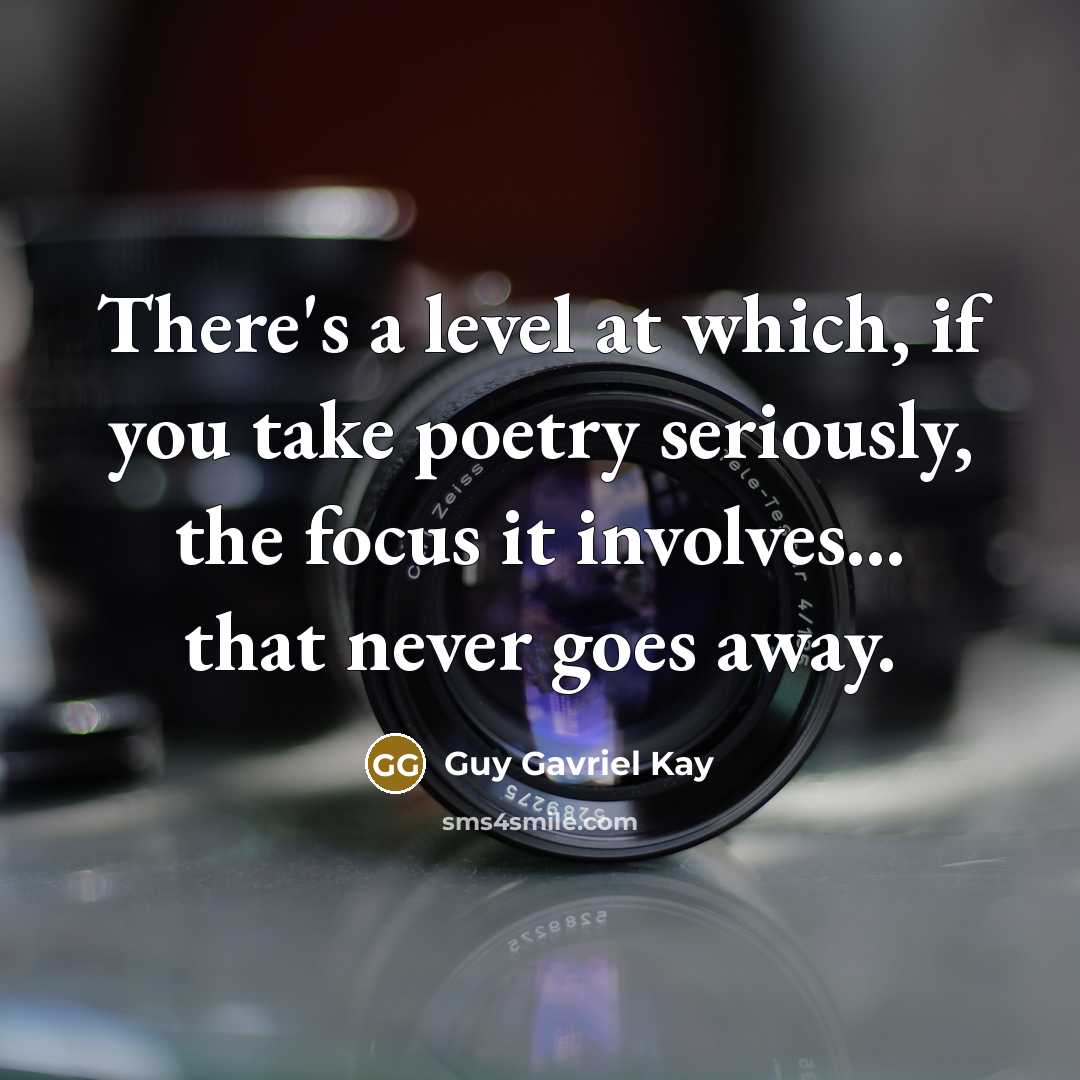 “There's a level at which, if you take poetry seriously,…” quote by Guy Gavriel Kay