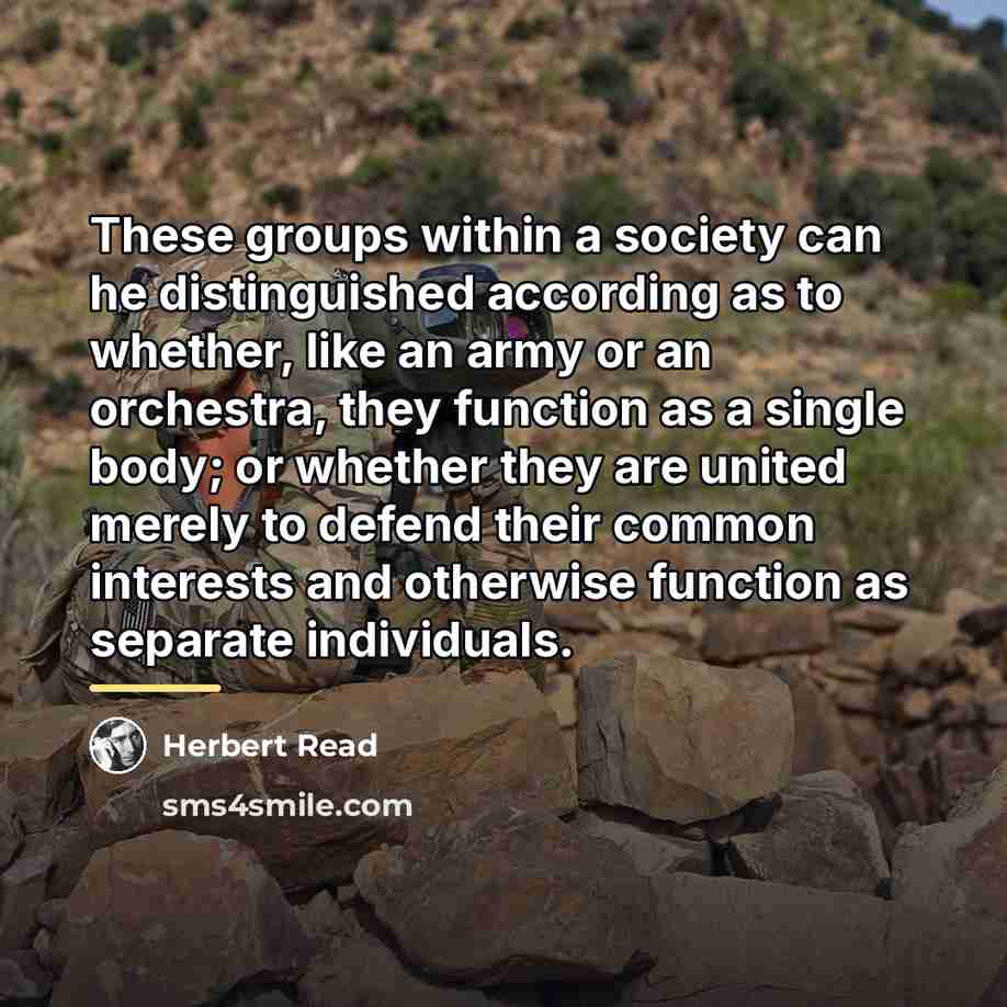 “These groups within a society can he distinguished according as…” quote by Herbert Read