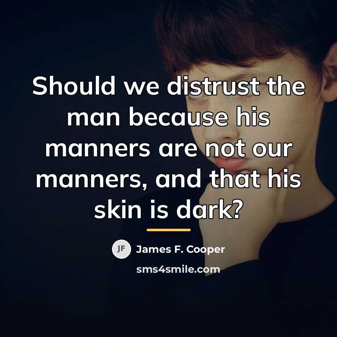 “Should we distrust the man because his manners are not…” quote by James F. Cooper