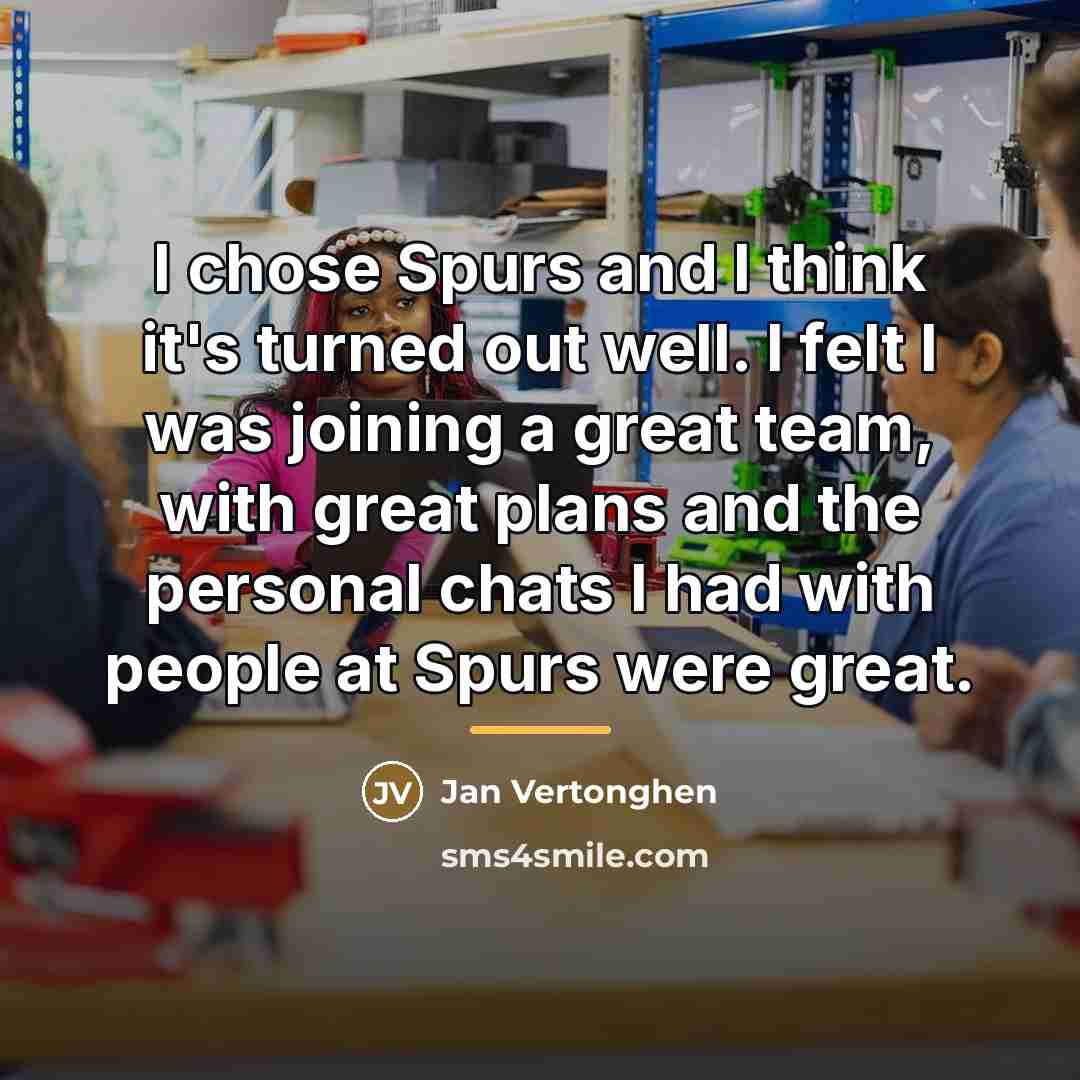 “I chose Spurs and I think it's turned out well.…” quote by Jan Vertonghen