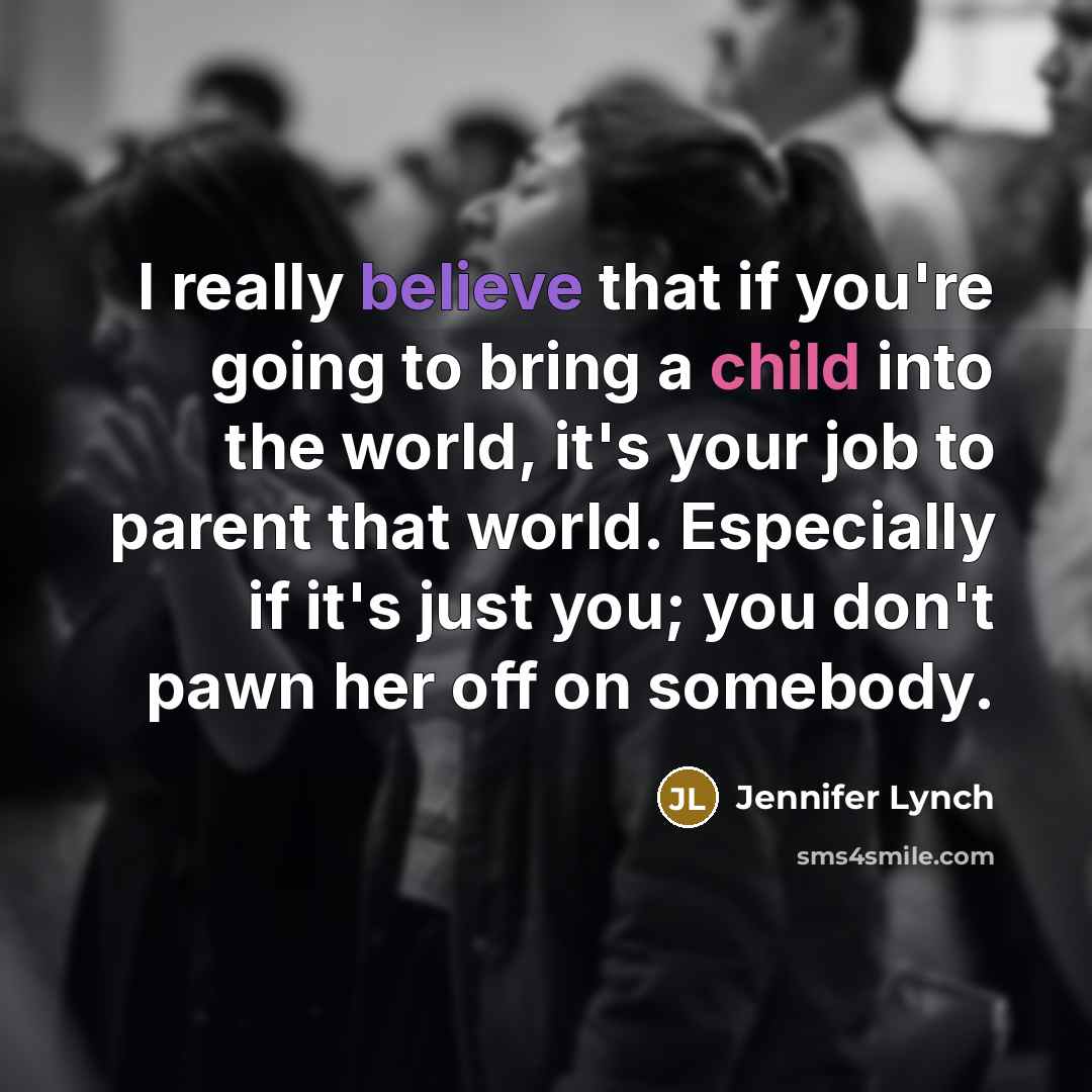“I really believe that if you're going to bring a…” quote by Jennifer Lynch