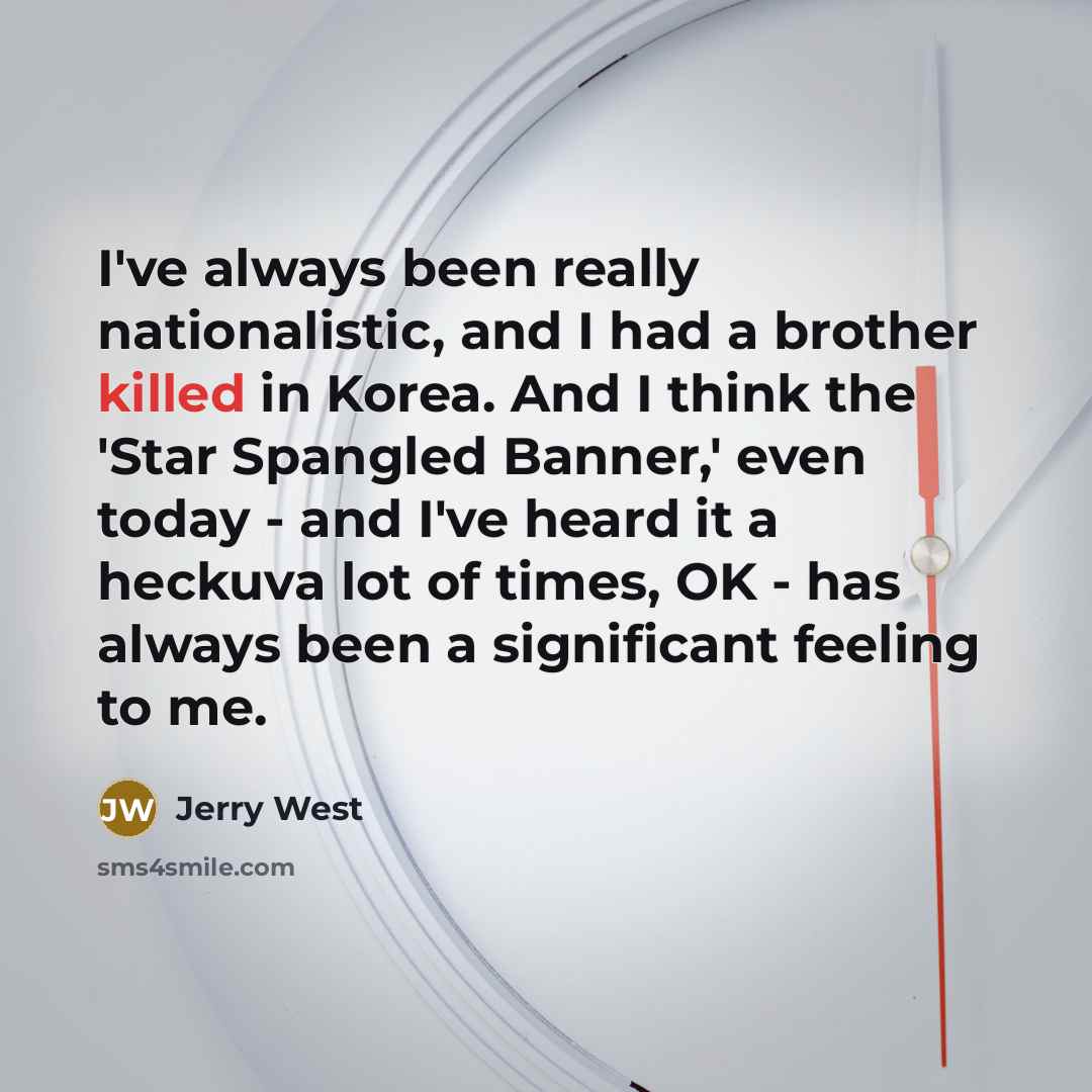 “I've always been really nationalistic, and I had a brother…” quote by Jerry West