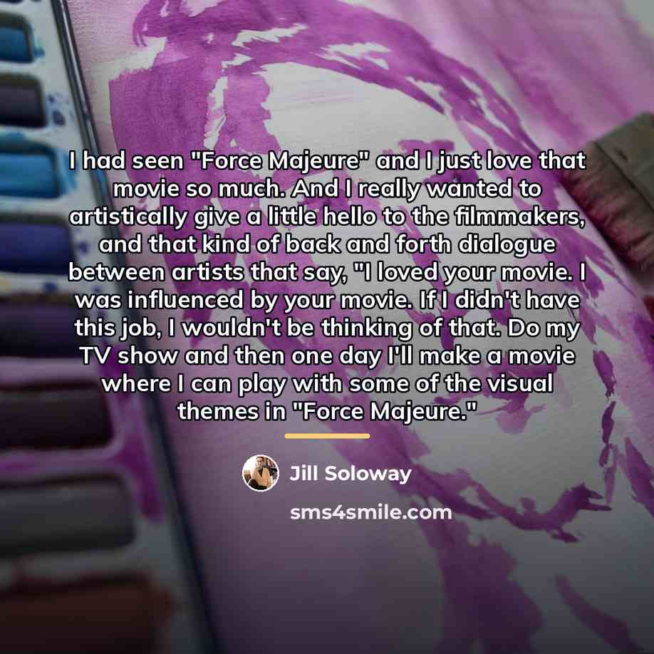 “I had seen "Force Majeure" and I just love that…” quote by Jill Soloway