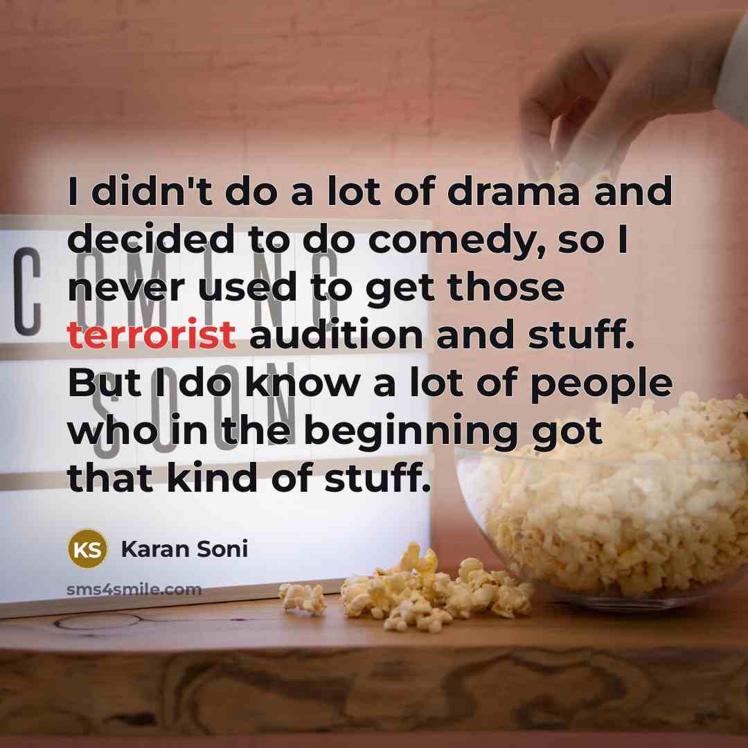 “I didn't do a lot of drama and decided to…” quote by Karan Soni