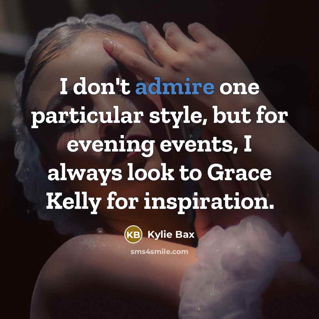 “I don't admire one particular style, but for evening events,…” quote by Kylie Bax