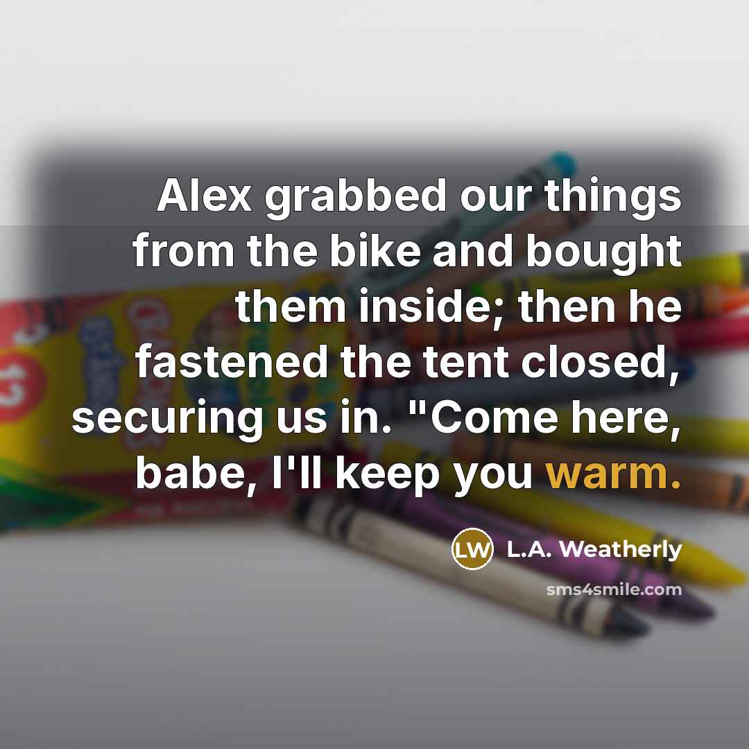 “Alex grabbed our things from the bike and bought them…” quote by L.A. Weatherly