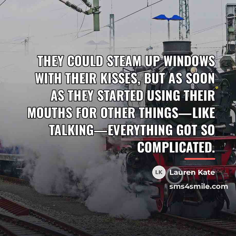“They could steam up windows with their kisses, but as…” quote by Lauren Kate