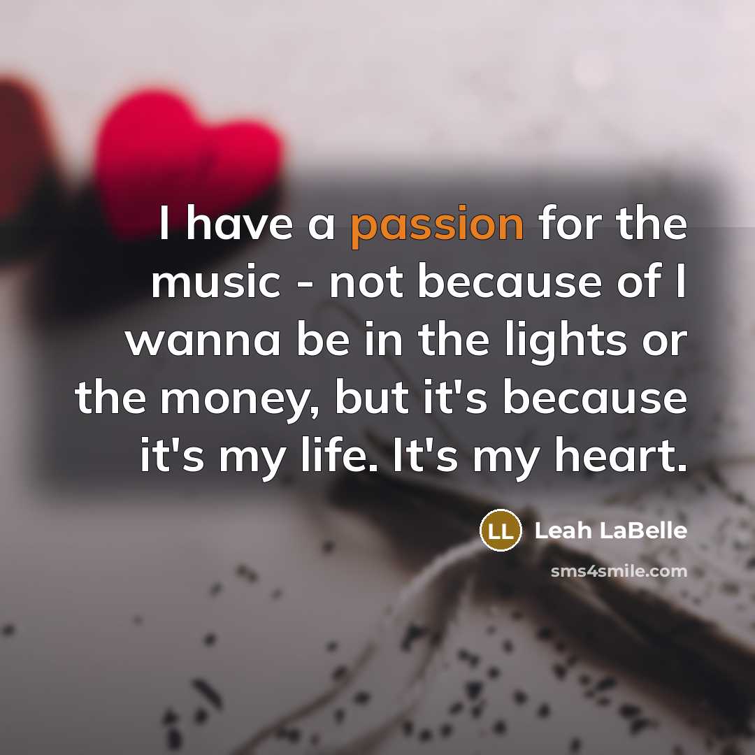 “I have a passion for the music - not because…” quote by Leah LaBelle