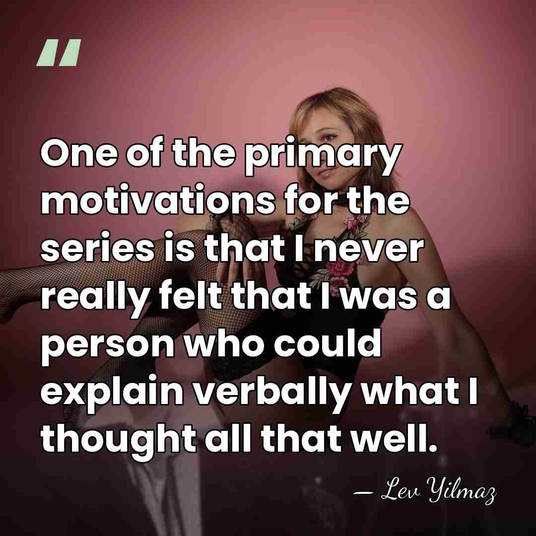 One of the primary motivations for the series is that I never&hellip; - Lev Yilmaz