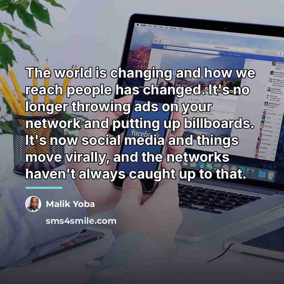 “The world is changing and how we reach people has…” quote by Malik Yoba