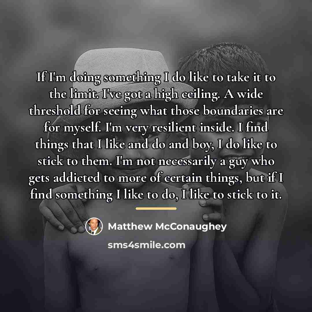 “If I'm doing something I do like to take it…” quote by Matthew McConaughey