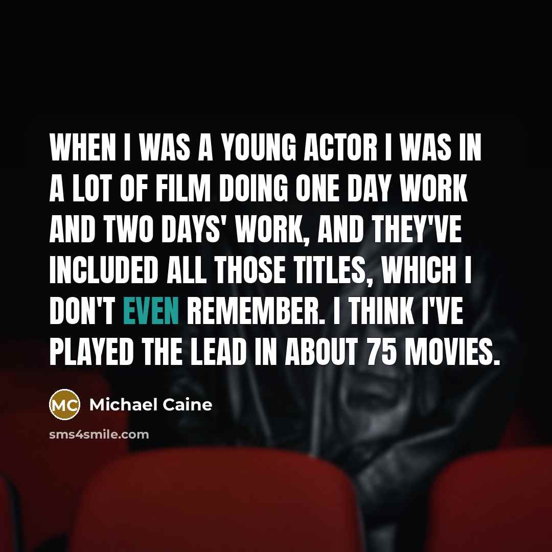 “When I was a young actor I was in a…” quote by Michael Caine