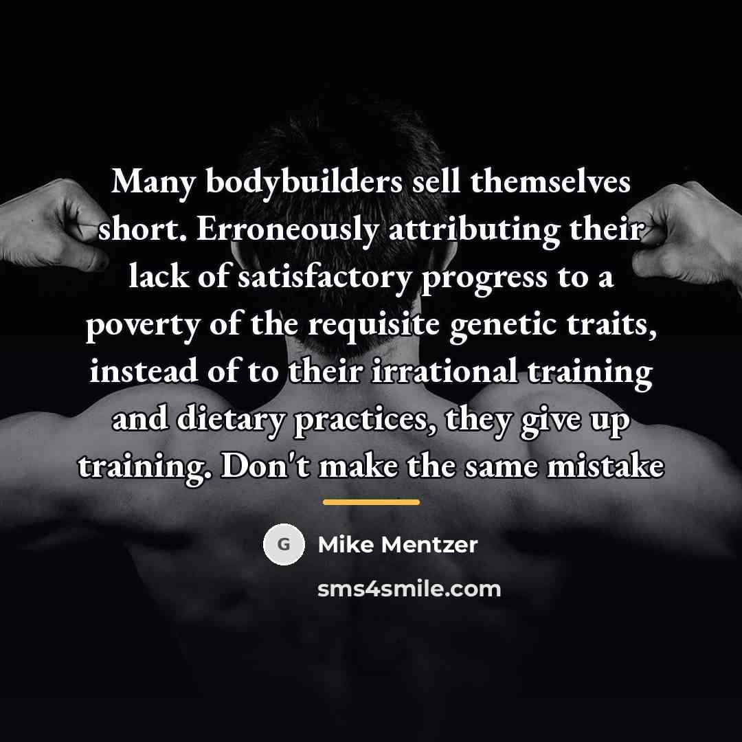 “Many bodybuilders sell themselves short. Erroneously attributing their lack of…” quote by Mike Mentzer