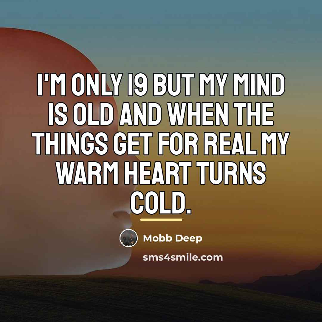 “I'm only 19 but my mind is old and when…” quote by Mobb Deep