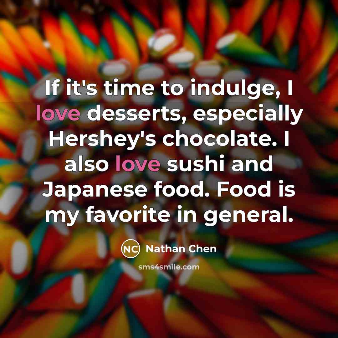 “If it's time to indulge, I love desserts, especially Hershey's…” quote by Nathan Chen