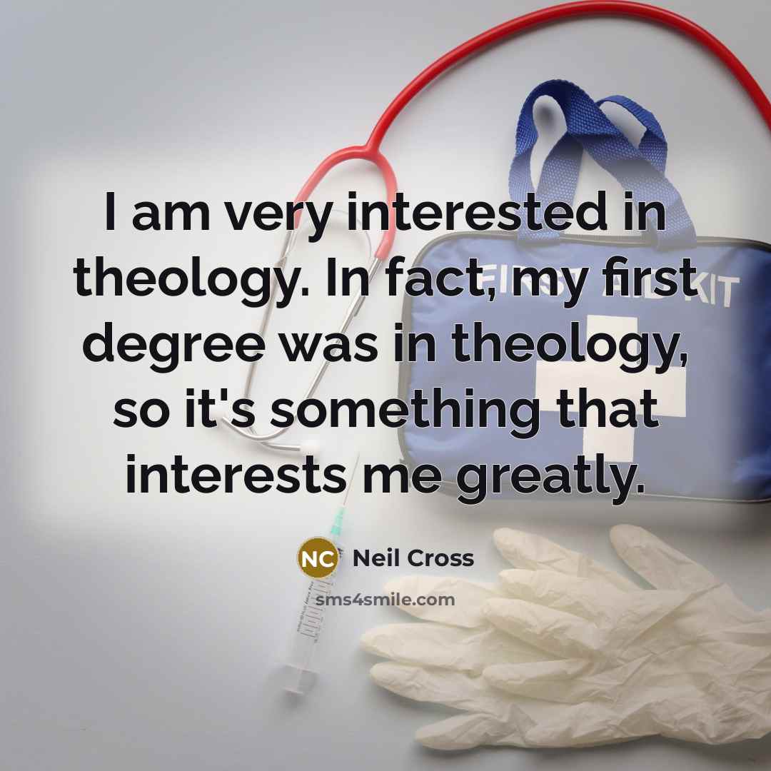 “I am very interested in theology. In fact, my first…” quote by Neil Cross