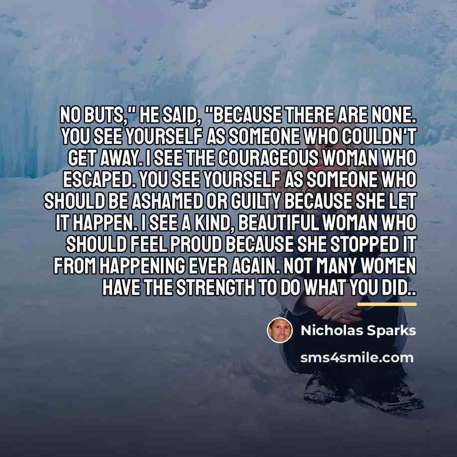 “No buts," he said, "because there are none. You see…” quote by Nicholas Sparks