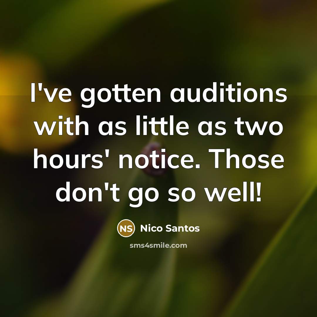 “I've gotten auditions with as little as two hours' notice.…” quote by Nico Santos