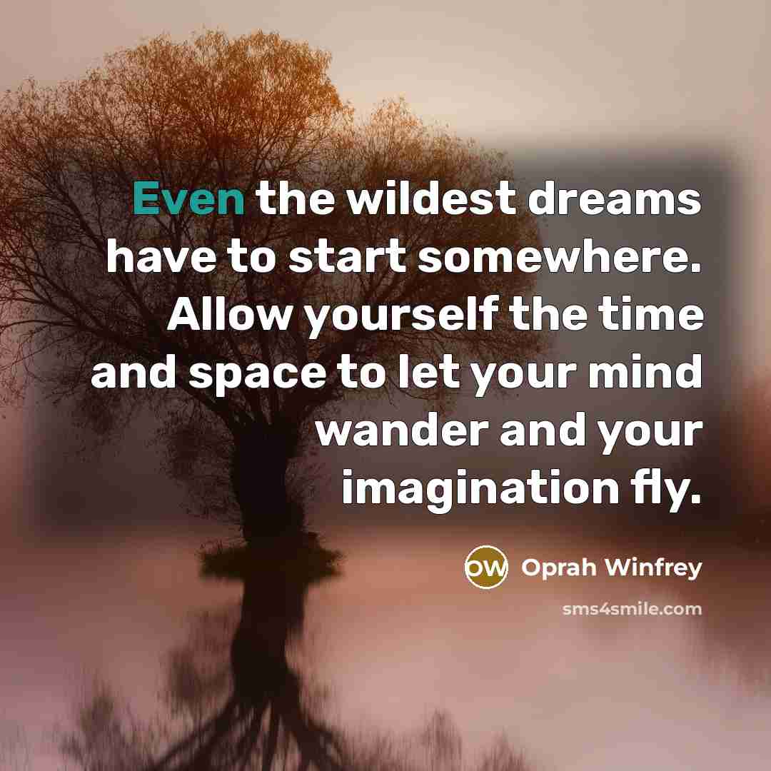 “Even the wildest dreams have to start somewhere. Allow yourself…” quote by Oprah Winfrey
