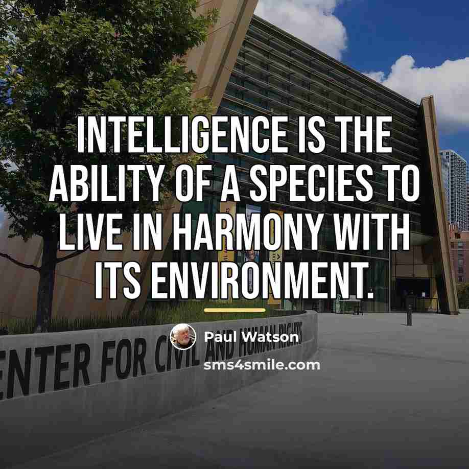 “Intelligence is the ability of a species to live in…” quote by Paul Watson