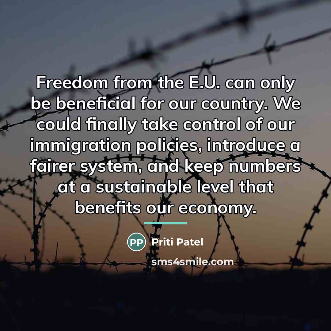 “Freedom from the E.U. can only be beneficial for our…” quote by Priti Patel