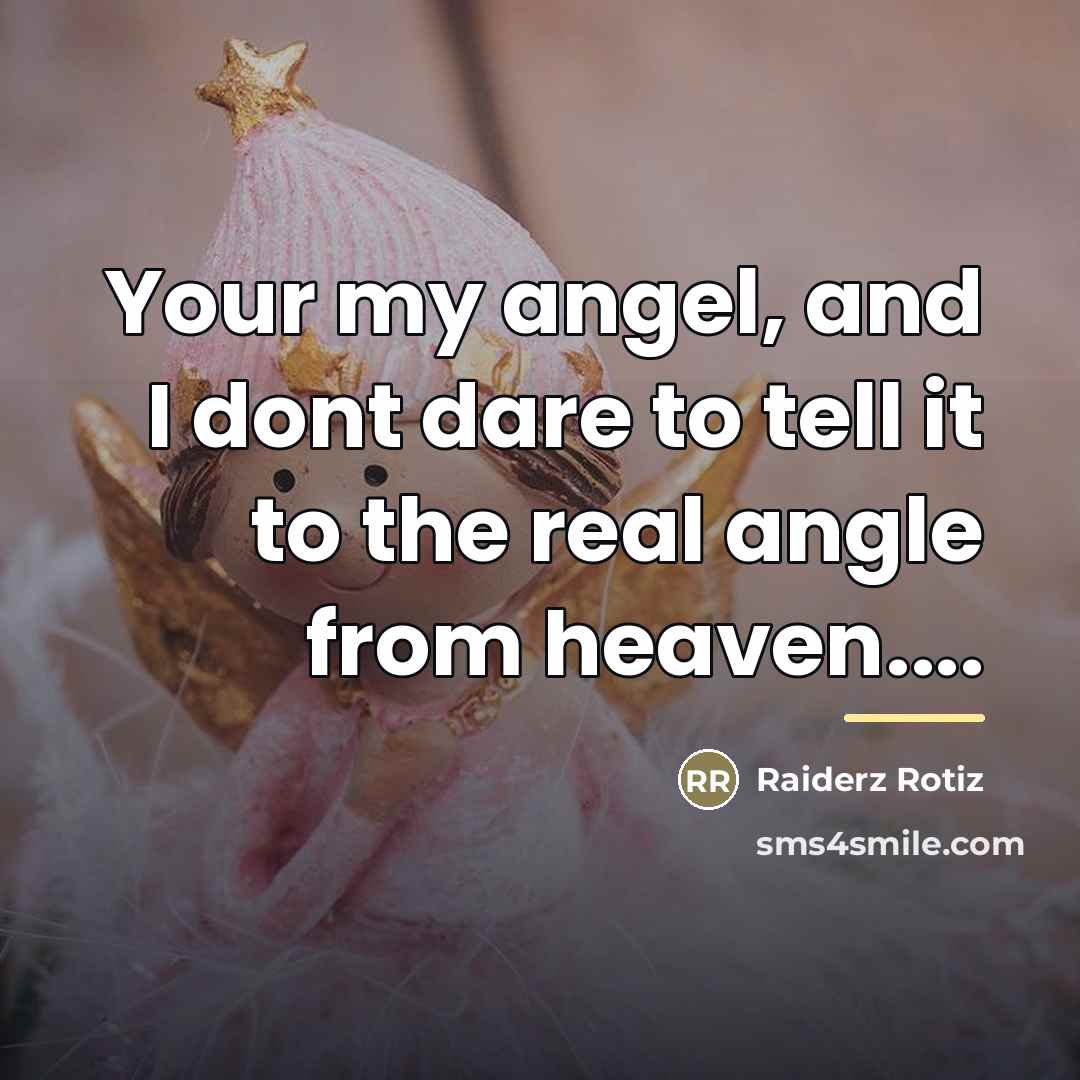 “Your my angel, and I dont dare to tell it…” quote by Raiderz Rotiz