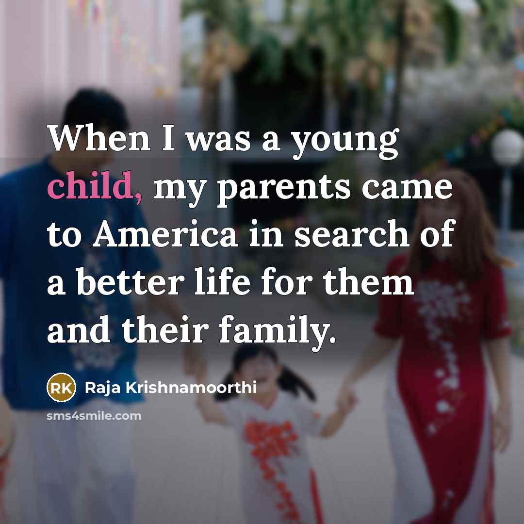 “When I was a young child, my parents came to…” quote by Raja Krishnamoorthi
