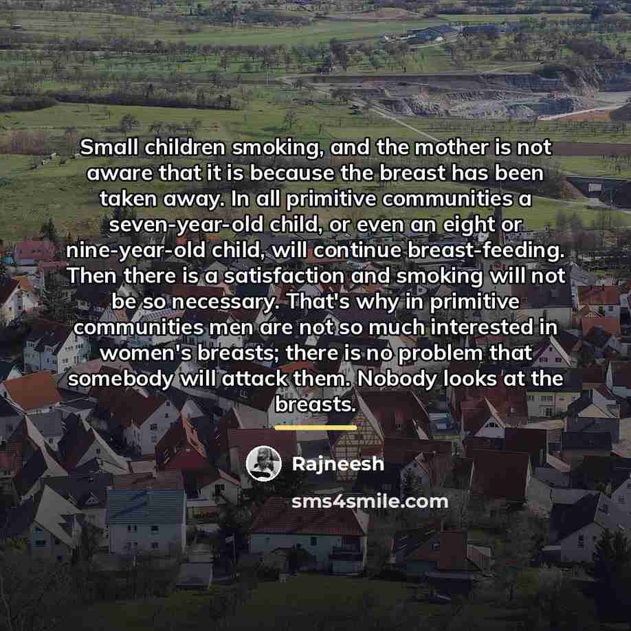 “Small children smoking, and the mother is not aware that…” quote by Rajneesh