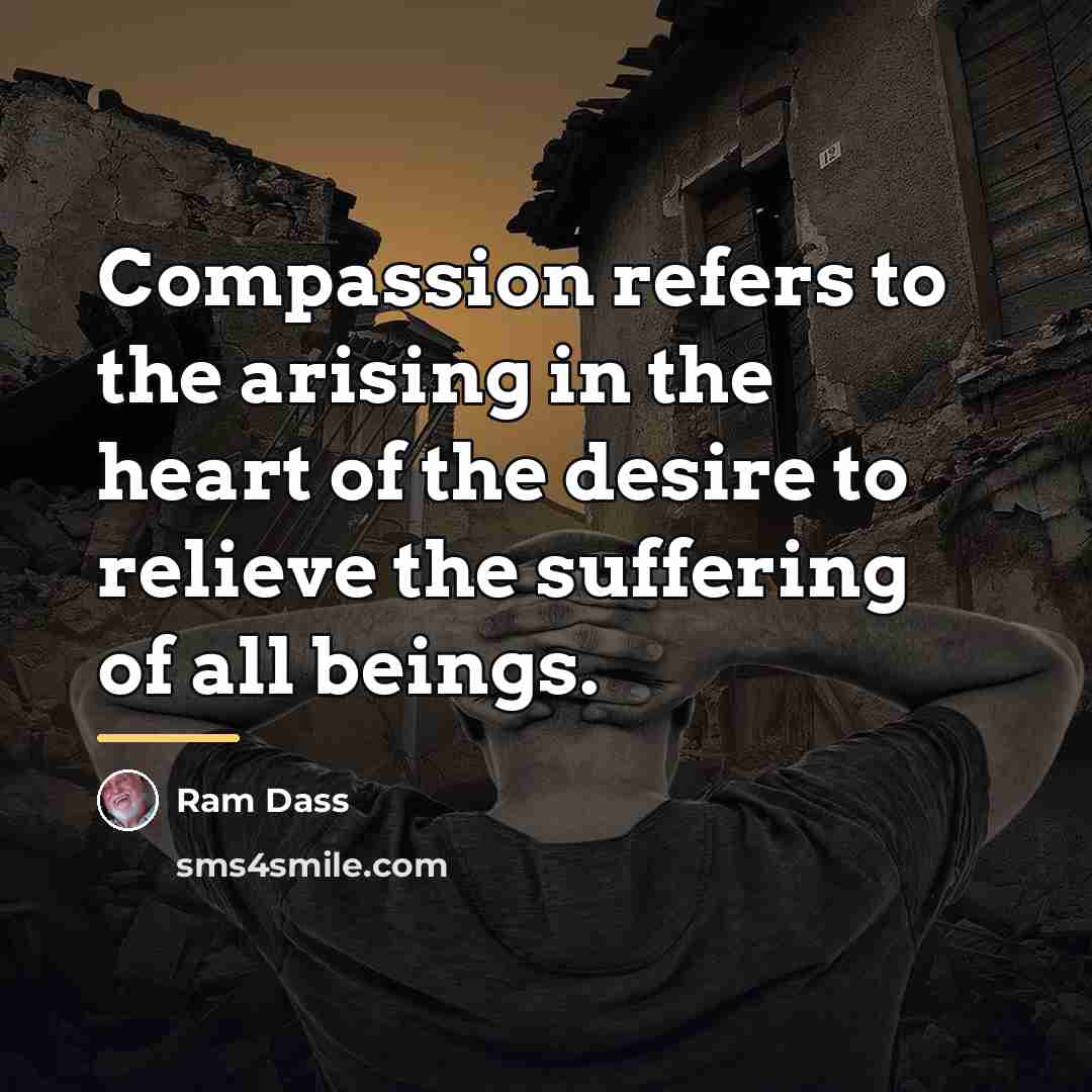 “Compassion refers to the arising in the heart of the…” quote by Ram Dass
