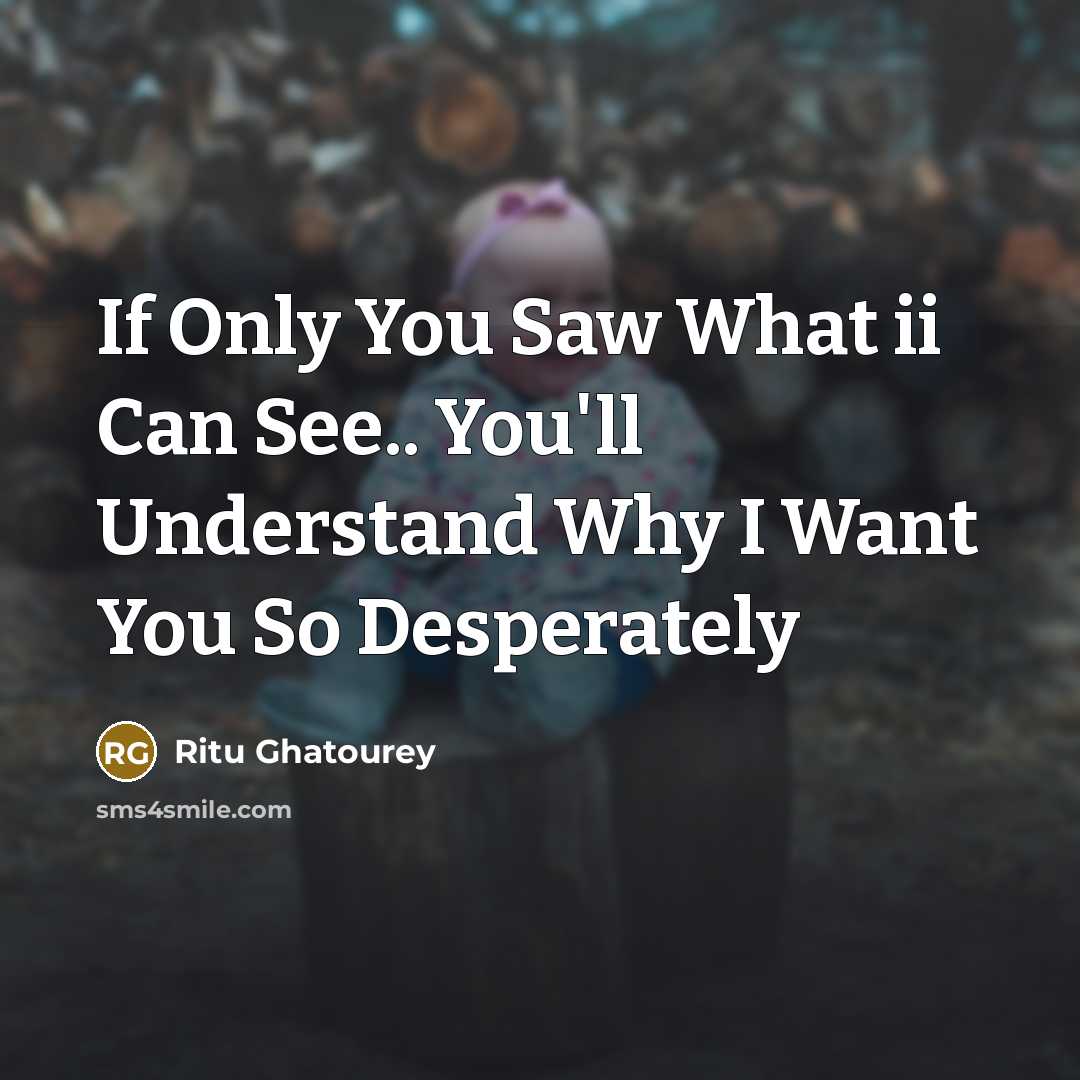 “If Only You Saw What ii Can See.. You'll Understand…” quote by Ritu Ghatourey