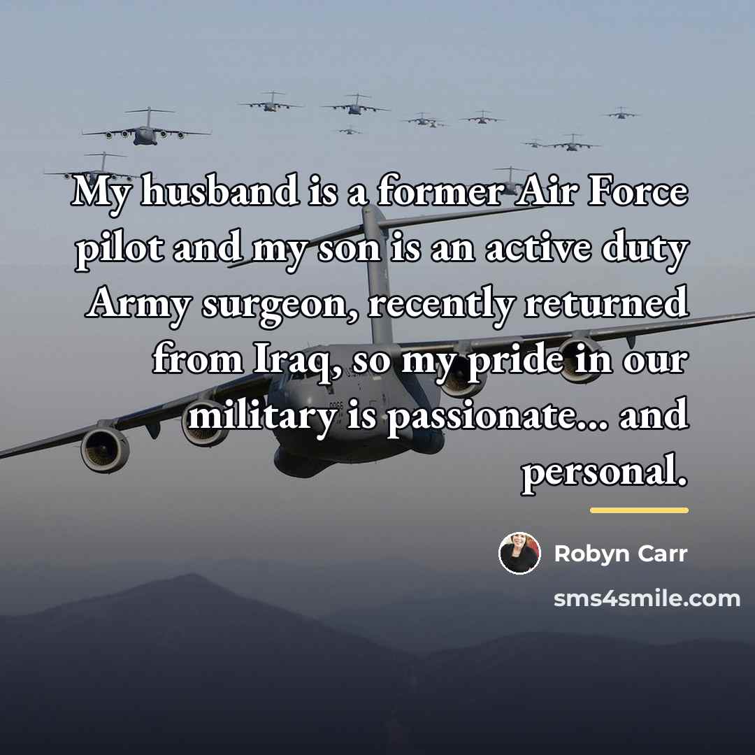 “My husband is a former Air Force pilot and my…” quote by Robyn Carr