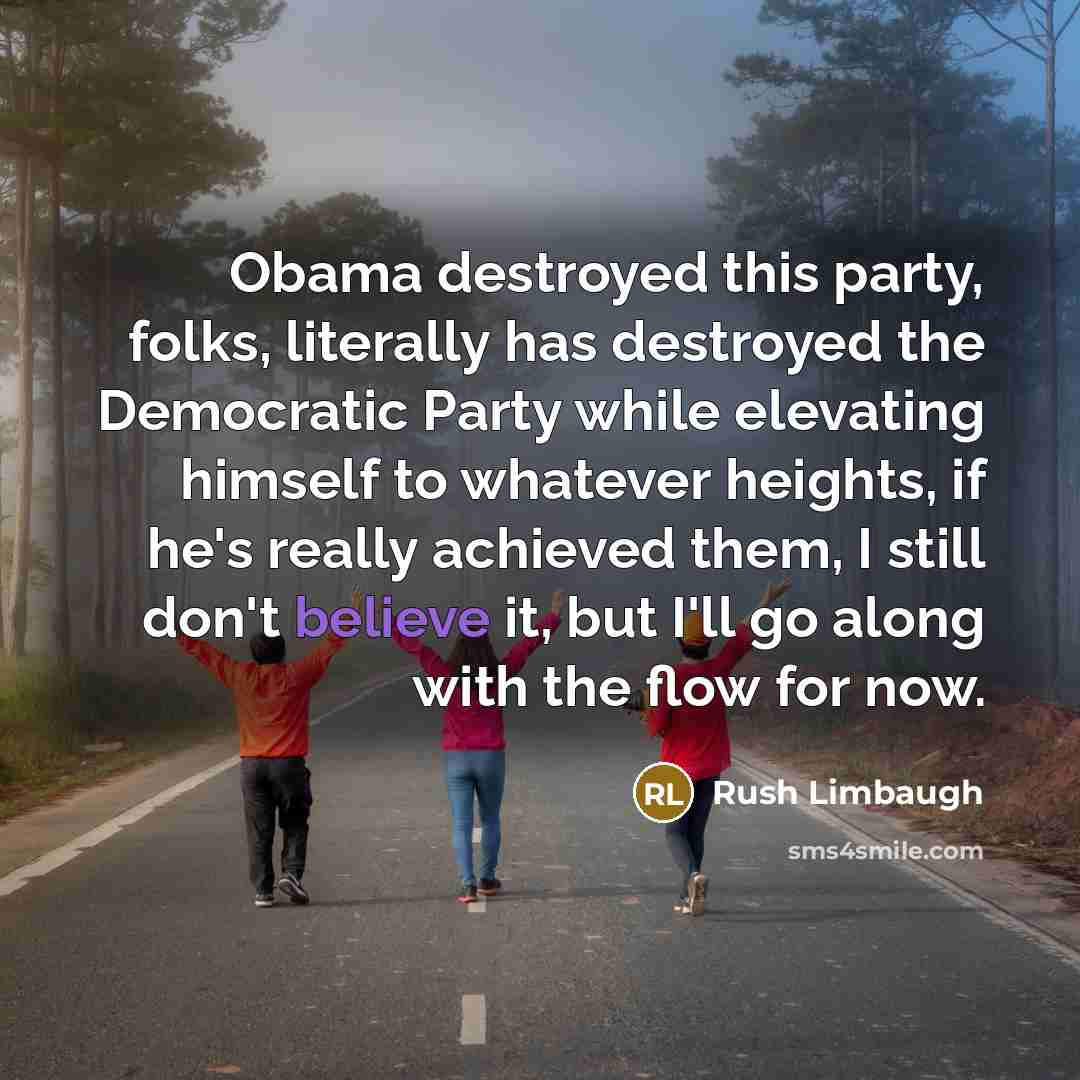 “Obama destroyed this party, folks, literally has destroyed the Democratic…” quote by Rush Limbaugh