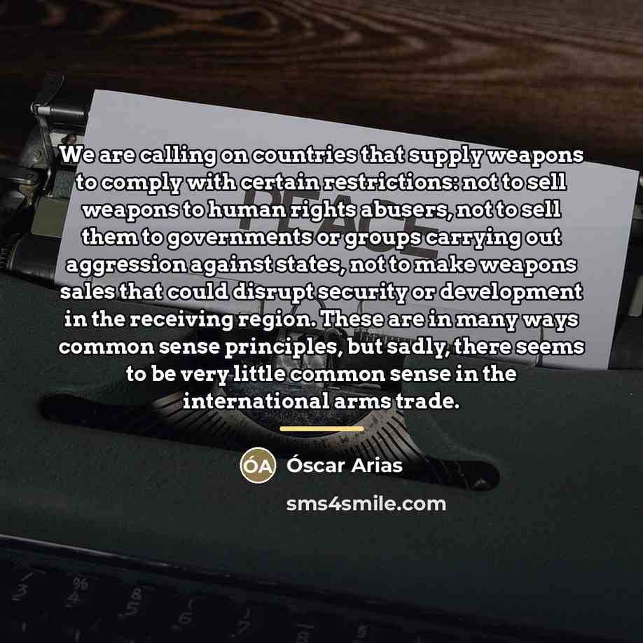 “We are calling on countries that supply weapons to comply…” quote by Oscar Arias