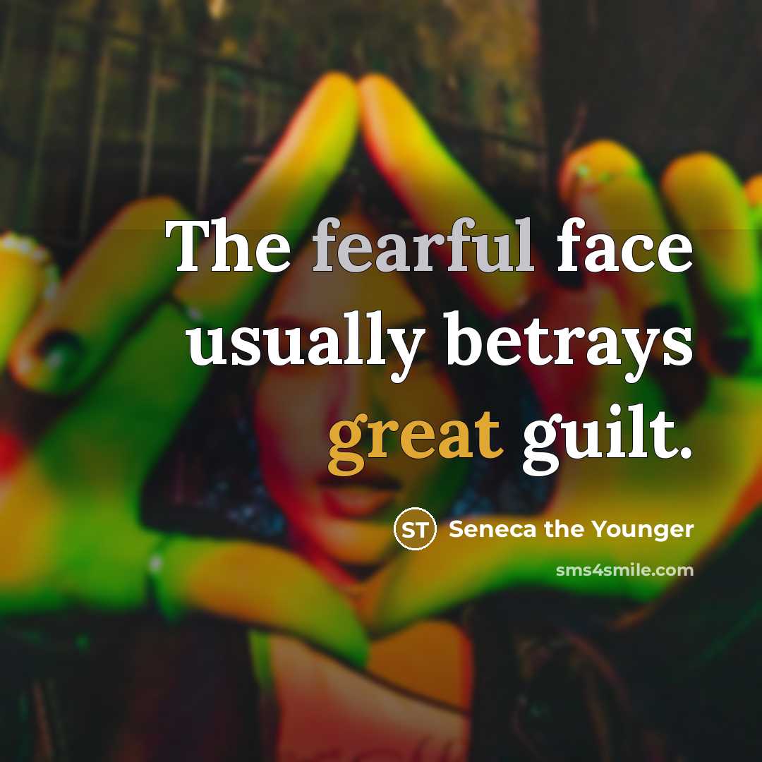 “The fearful face usually betrays great guilt.…” quote by Seneca the Younger