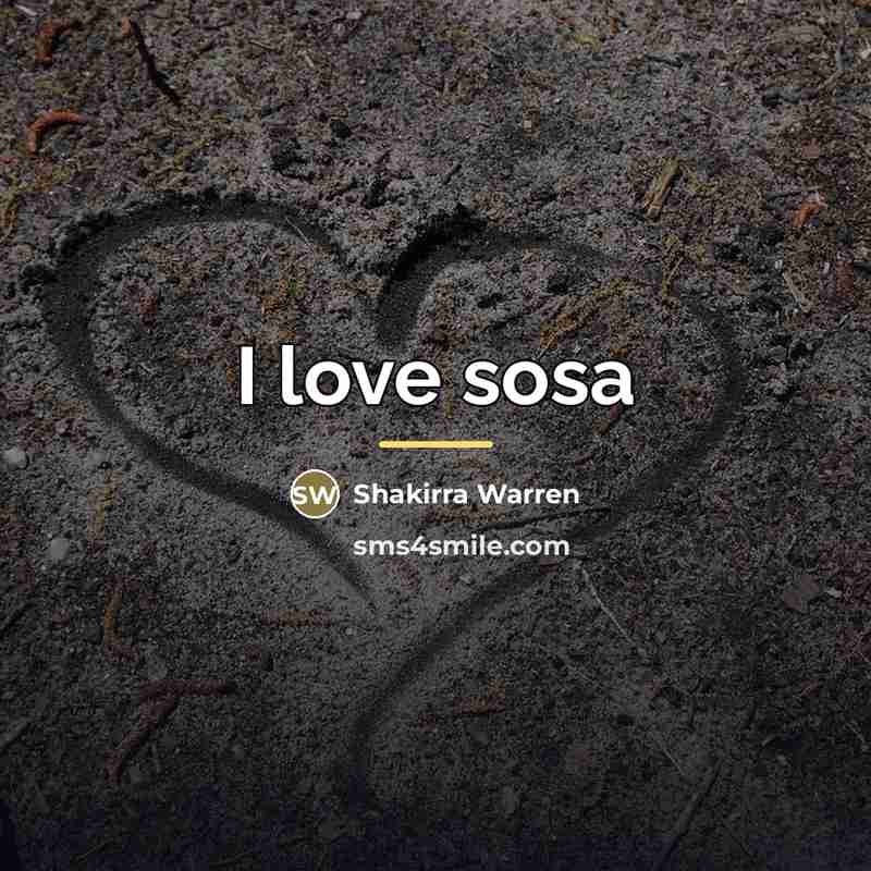 “I love sosa…” quote by Shakirra Warren