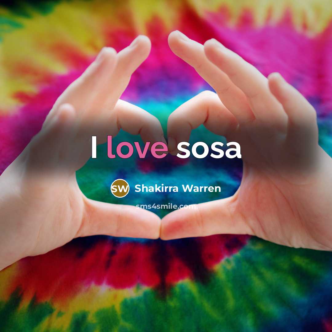 “I love sosa” quote by Shakirra Warren