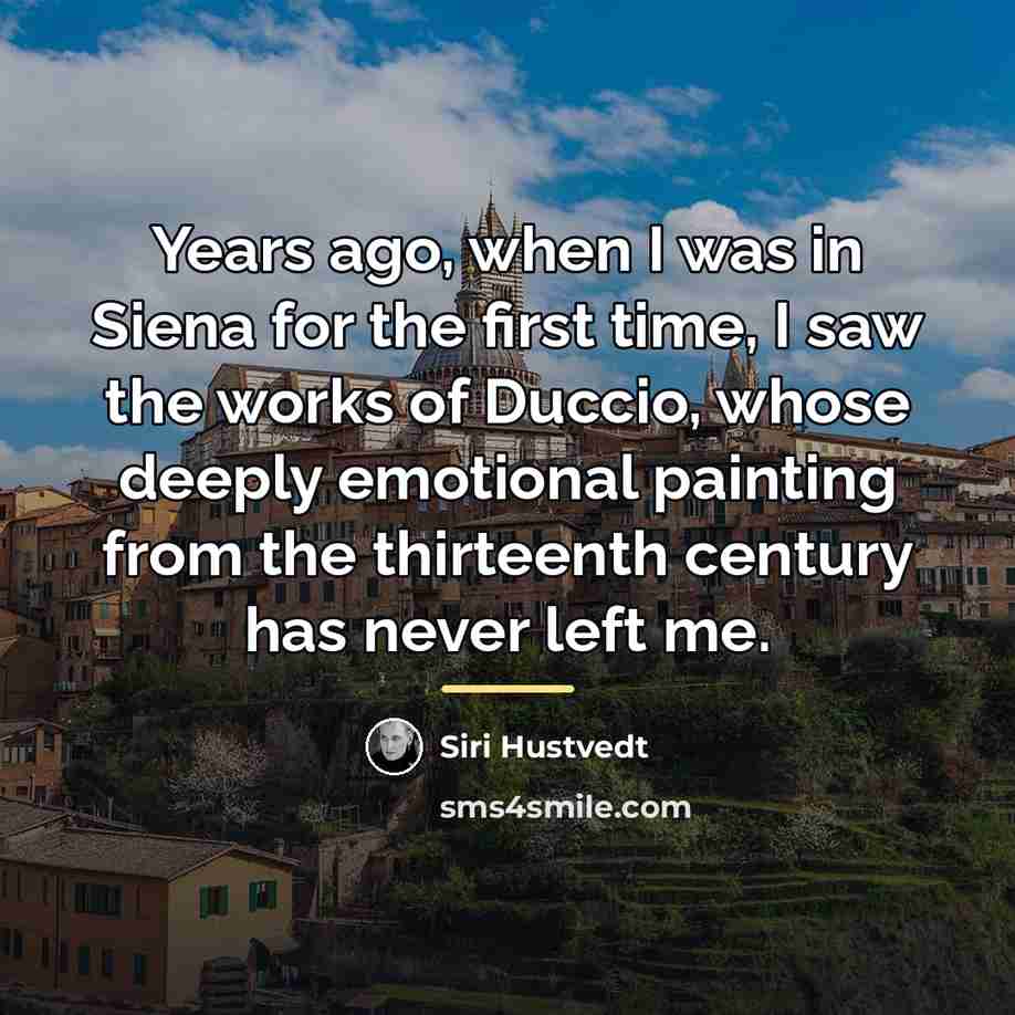 “Years ago, when I was in Siena for the first…” quote by Siri Hustvedt