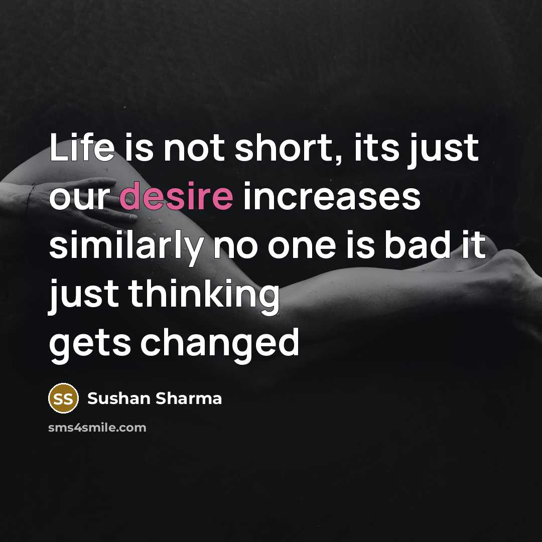 “Life is not short, its just our desire increases similarly…” quote by Sushan Sharma