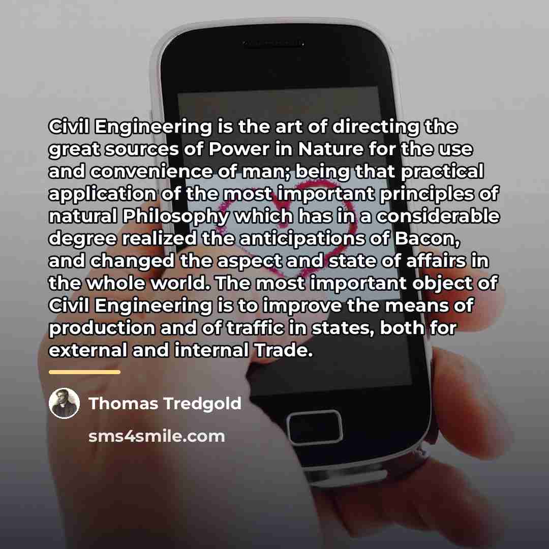 “Civil Engineering is the art of directing the great sources…” quote by Thomas Tredgold