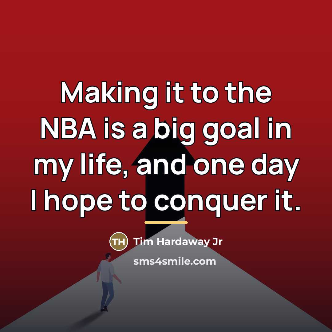 “Making it to the NBA is a big goal in…” quote by Tim Hardaway Jr