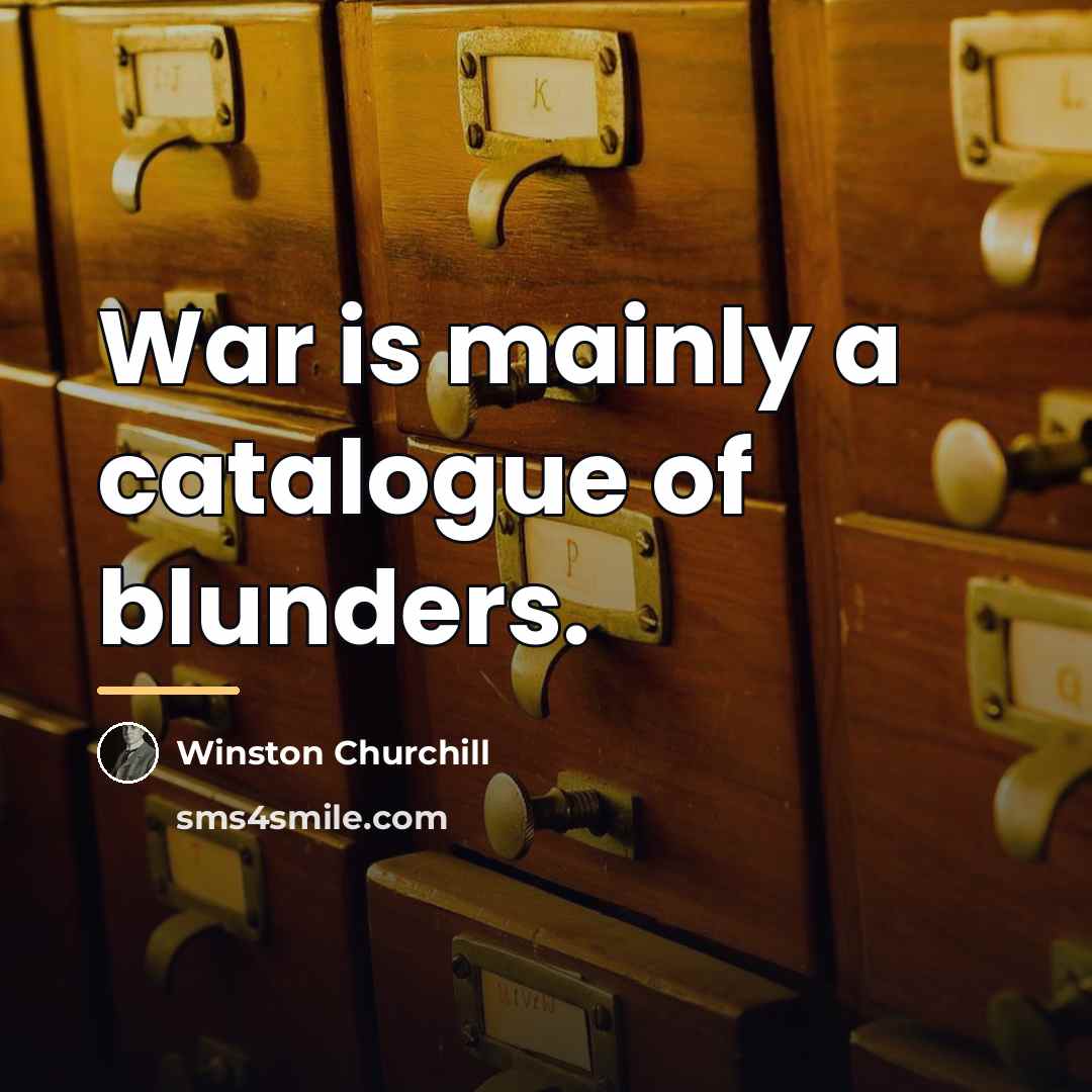 “War is mainly a catalogue of blunders.…” quote by Winston Churchill
