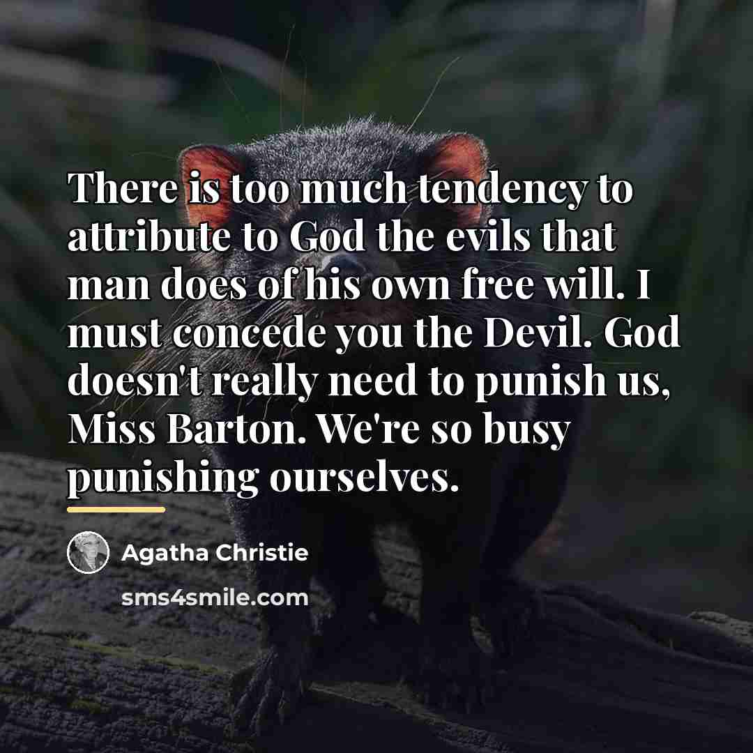 “There is too much tendency to attribute to God the…” quote by Agatha Christie